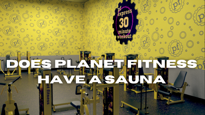 Does Planet Fitness Have a Sauna